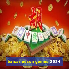 baixar edson gomes 2024